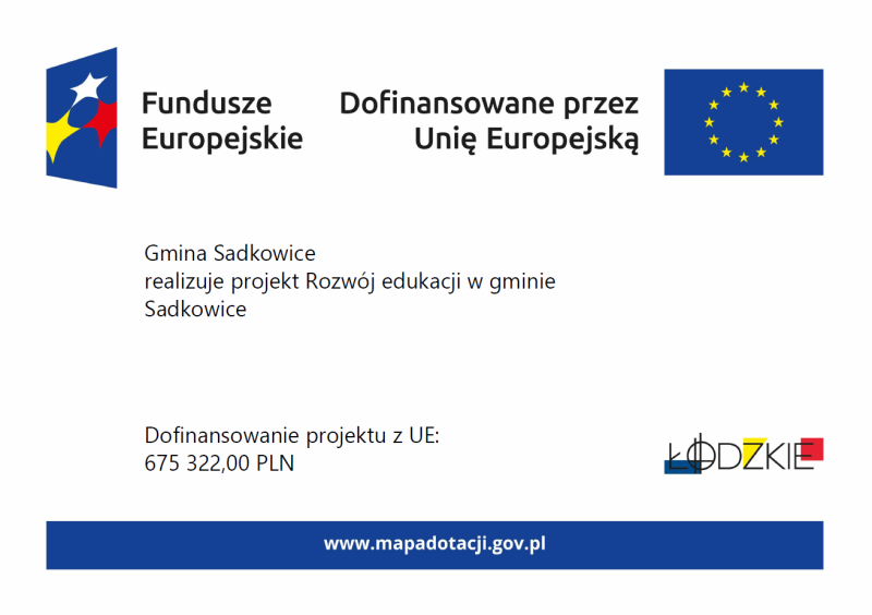Gmina Sadkowice realizuje projekt Rozwój edukacji w gminie Sadkowice Dofinansowanie projektu z UE: 675 322,00 PLN